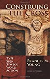 Book Construing the Cross: Type, Sign, Symbol, Word, Action free