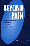 Book Beyond Pain: The Role of Pleasure and Culture in the Making of Foreign Affairs free