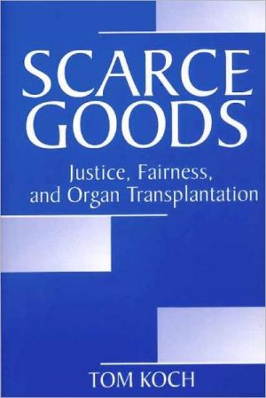 Book Scarce Goods (Justice, Fairness and Organ Transplantation) free