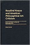 Book Rosalind Krauss and American Philosophical Art Criticism: From Formalism to Beyond Postmodernism free