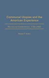 Book Communal Utopias and the American Experience: Religious Communities, 1732-2000 free