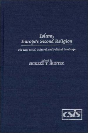 Book Islam, Europe's Second Religion: The New Social, Cultural, and Political Landscape free