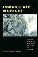 Book Immaculate Warfare: Participants Reflect on the Air Campaigns over Kosovo, Afghanistan, and Iraq free