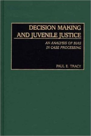 Book Decision Making and Juvenile Justice: An Analysis of Bias in Case Processing free