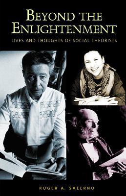 Book Beyond the Enlightenment: Lives and Thoughts of Social Theorists free