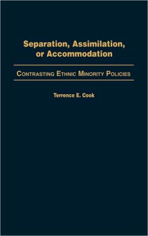 Book Separation, Assimilation, or Accommodation: Contrasting Ethnic Minority Policies free