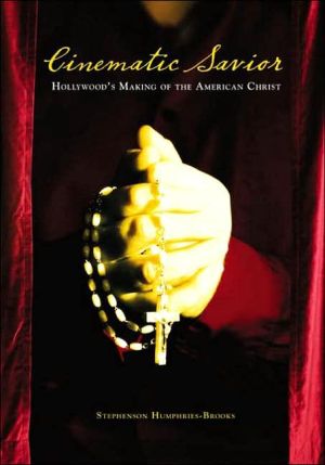 Book Cinematic Savior: Hollywood's Making of the American Christ free