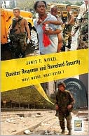 Book Disaster Response and Homeland Security: What Works, What Doesn't (Praeger Security International) free