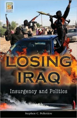 Book Losing Iraq: Insurgency and Politics (Praeger Security International) free