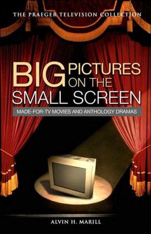 Book Big Pictures on the Small Screen: Made-for-TV Movies and Anthology Dramas (Praeger Television Collection) free