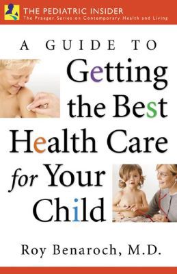 Book A Guide to Getting the Best Health Care for Your Child (Praeger Series on Contemporary Health & Living) free