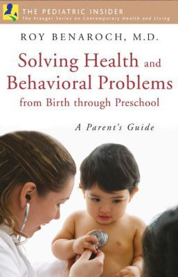Book Solving Health and Behavioral Problems from Birth through Preschool: A Parent's Guide (Praeger Series on Contemporary Health & Living) free