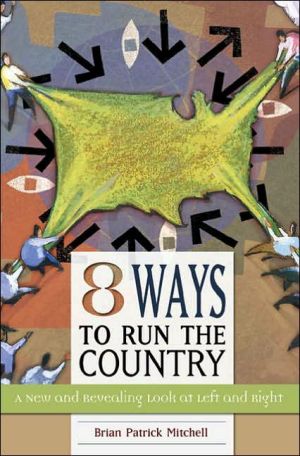 Book Eight Ways to Run the Country: A New and Revealing Look at Left and Right free