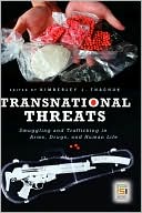 Book Transnational Threats: Smuggling and Trafficking in Arms, Drugs, and Human Life (Praeger Security International) free