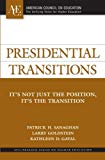 Book Presidential Transitions: It's Not Just The Position, It's The Transition (ace/praeger Series On Higher Education) free