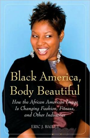 Book Black America, Body Beautiful: How the African American Image is Changing Fashion, Fitness, and Other Industries free