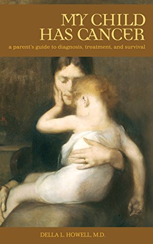Book My Child Has Cancer: A Parent's Guide to Diagnosis, Treatment, and Survival (The Praeger Series on Healing and Managing Injury and Disease) free