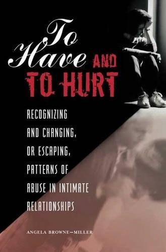 Book To Have and To Hurt: Recognizing and Changing, or Escaping, Patterns of Abuse in Intimate Relationships free