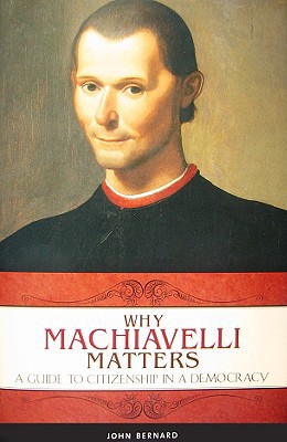 Book Why Machiavelli Matters: A Guide to Citizenship in a Democracy (Praeger Series on the Early Modern World) free