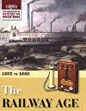Book The Railway Age: 1855 To 1880. free