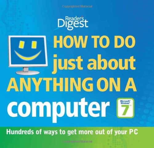 Book How to Do Just About Anything on a Computer "Microsoft Windows 7": Hundreds of Ways to Get More Out of Your PC by Reader's Digest (2010) Hardcover free