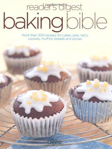 Book Reader's Digest Baking Bible: More Than 200 Recipes for Cakes, Pies, Tarts, Cookies, Muffins, Breads and Pizzas free