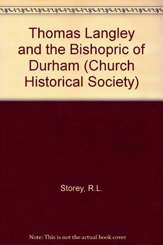 Book Thomas Langley And The Bishopric Of Durham (church Historical Society) free