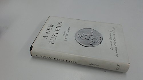Book New Eusebius: Documents Illustrating the History of the Church to A.D.337 free
