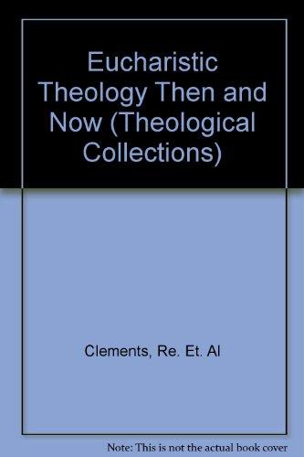 Book Eucharistic Theology Then And Now (theological Collections) free