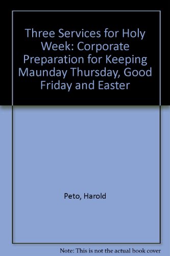 Book Three Services For Holy Week: Corporate Preparation For Keeping Maunday Thursday, Good Friday And Easter free