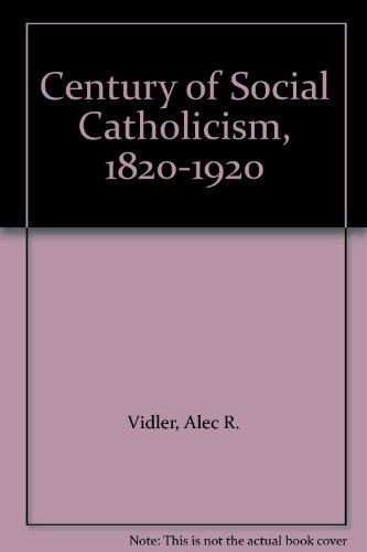 Book Century Of Social Catholicism, 1820-1920 free