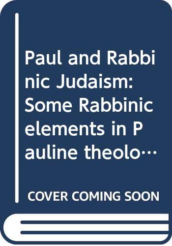Book Paul and rabbinic Judaism: some rabbinic elements in Pauline theology, (S.P.C.K. large paperbacks) free