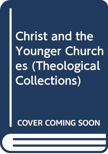 Book Christ And The Younger Churches: Theological Contributions From Asia, Africa And Latin America (theological Collections) free