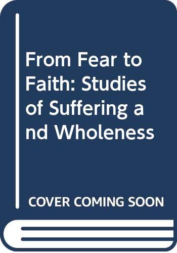 Book From fear to faith: Studies of suffering and wholeness, free