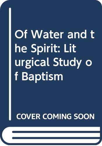Book Of Water and the Spirit: Liturgical Study of Baptism free