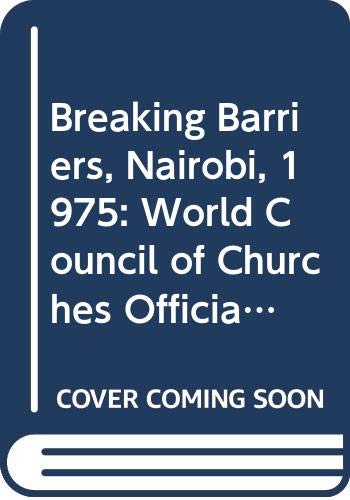 Book Breaking Barriers, Nairobi, 1975: World Council Of Churches Official Report free
