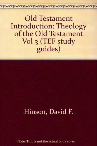 Book Old Testament Introduction: Theology Of The Old Testament (tef Study Guides) (vol 3) free