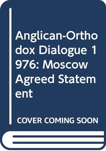 Book Anglican-Orthodox Dialogue: The Moscow Statement Agreed by the Anglican-Orthodox Joint Doctrinal Commission 1976, with Introductory and Supporting Material free