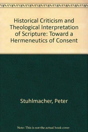 Book Historical Criticism And Theological Interpretation Of Scripture: Toward A Hermeneutics Of Consent free