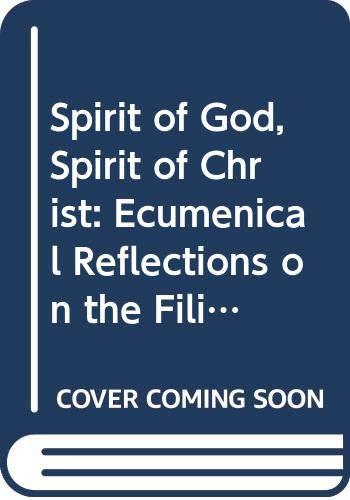 Book Spirit of God, Spirit of Christ: Ecumenical reflections on the Filioque controversy (Faith and order paper) free