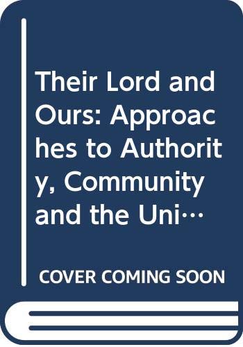 Book Their Lord and ours: Approaches to authority, community, and the unity of the church free