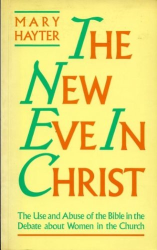 Book The new Eve in Christ: the use and abuse of the Bible in the debate about women in the Church free