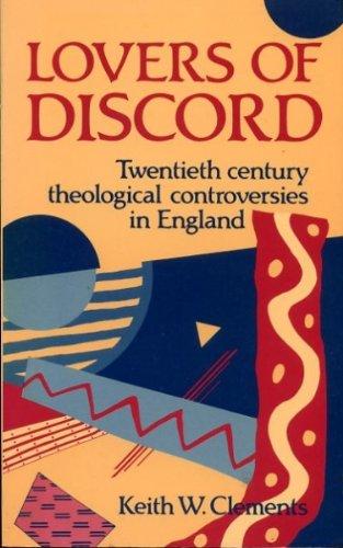 Book Lovers of discord: Twentieth-century theological controversies in England free