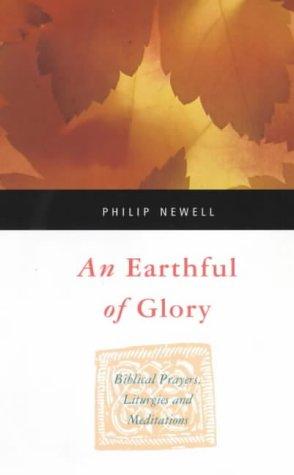 Book An Earthful of Glory: Biblical Prayers, Liturgies and Meditations free