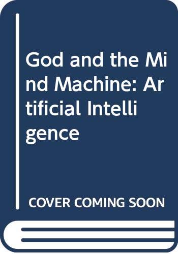 Book God and the Mind Machine: Computers, Artificial Intelligence and the Human Soul free