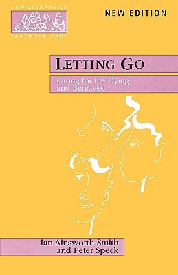 Book Letting Go - Caring For The Dying And Bereaved (new Library Of Pastoral Care) free