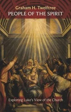 Book People of the Spirit: Exploring Luke's View of the Church free