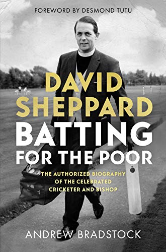 Book David Sheppard: Batting for the Poor: The authorized biography of the celebrated cricketer and bishop free