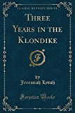 Book Three Years in the Klondike (Classic Reprint) free