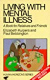Book Living With Mental Illness : A Book for Relatives and Friends free